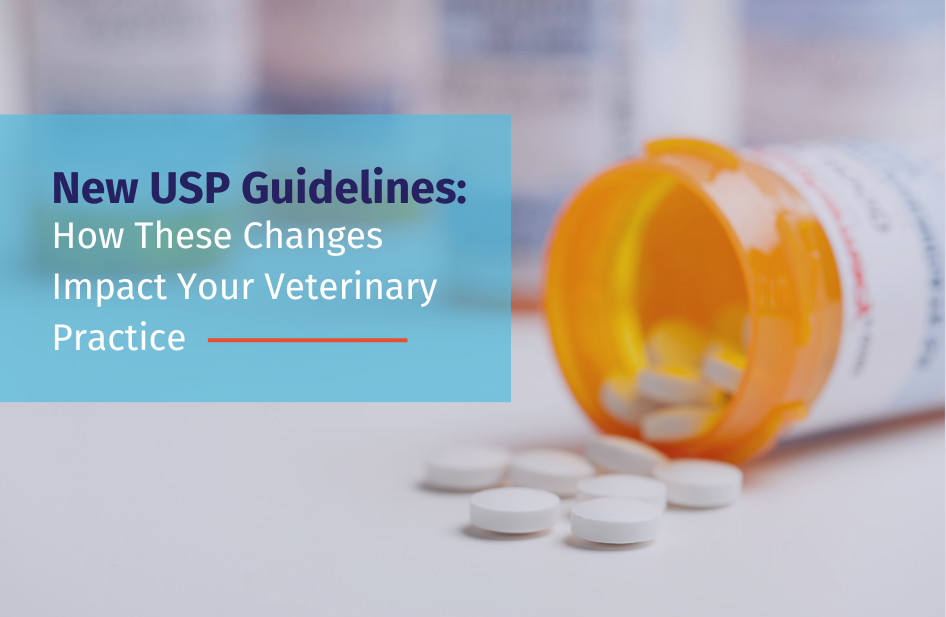 New USP Guidelines: What Changes Impact My Veterinarian Practice?